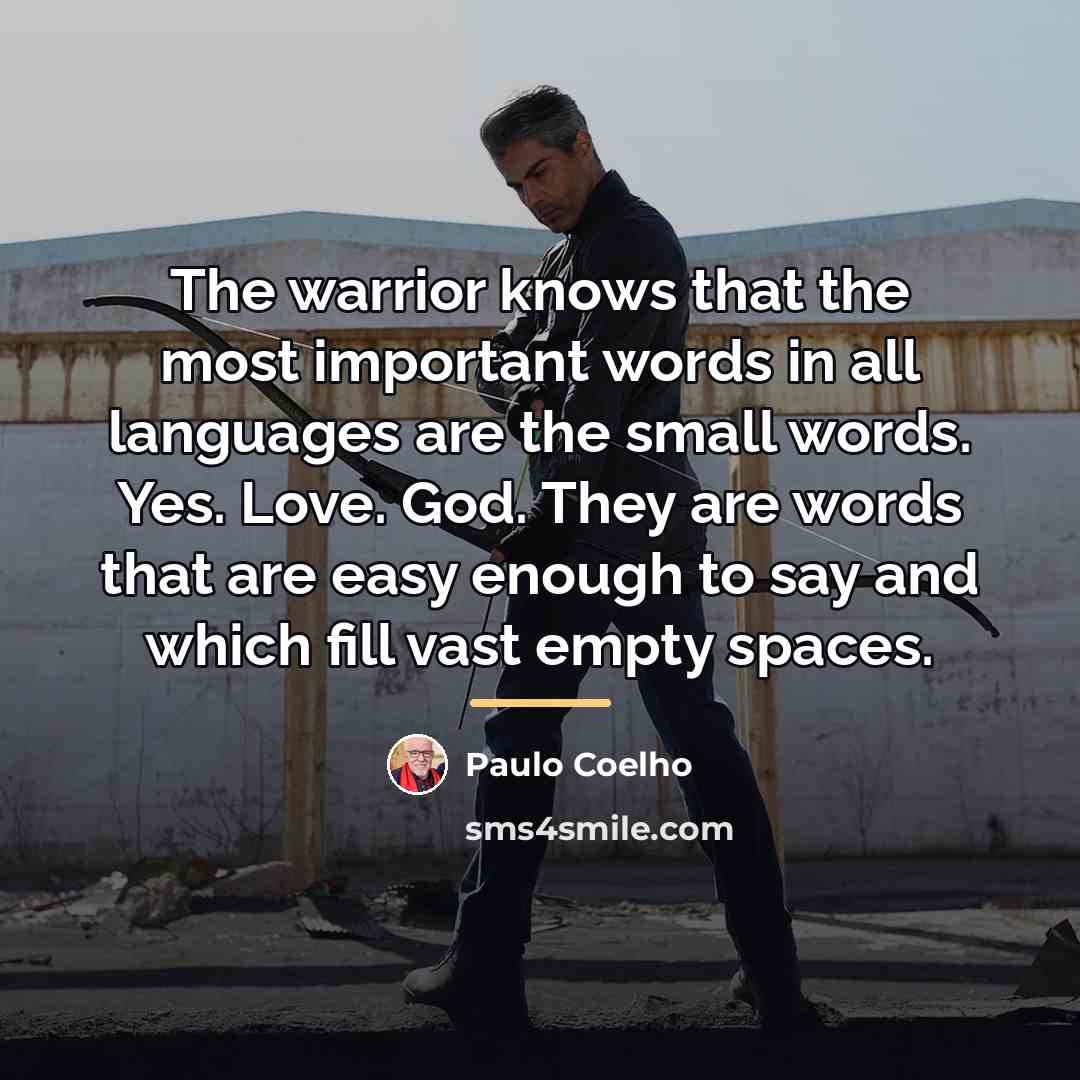 “The warrior knows that the most important words in all…” quote by Paulo Coelho