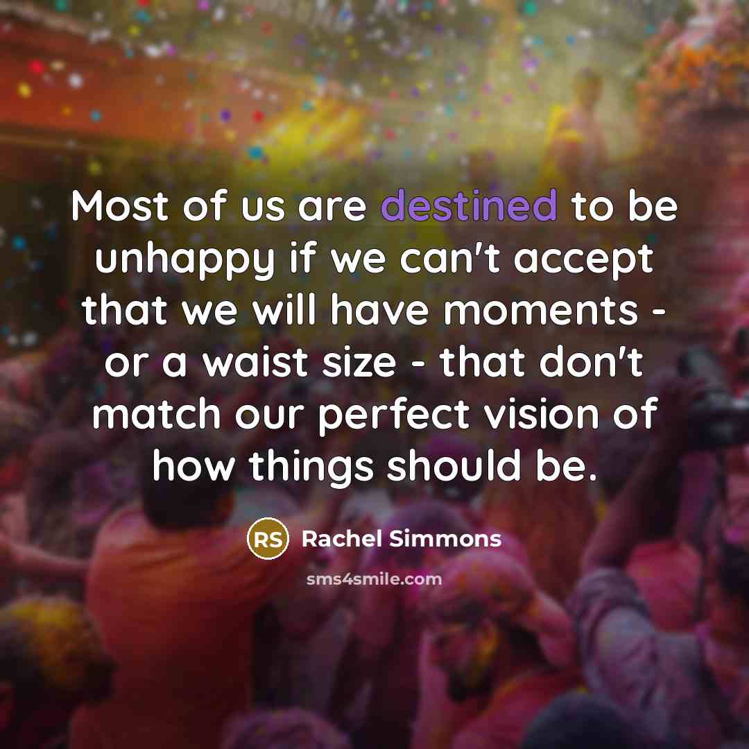 “Most of us are destined to be unhappy if we…” quote by Rachel Simmons