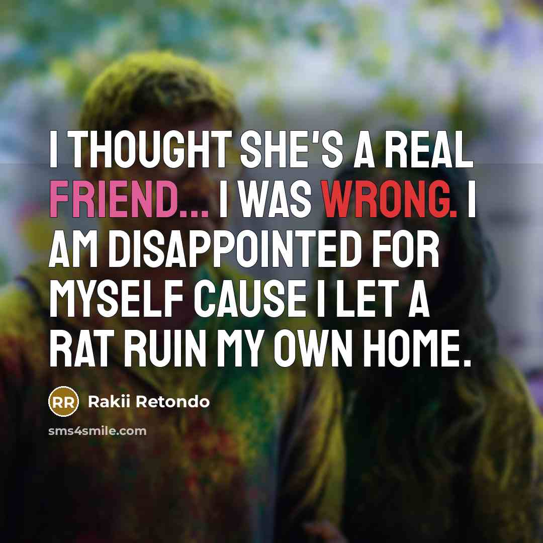 “I thought she's a real friend... I was wrong. I…” quote by Rakii Retondo