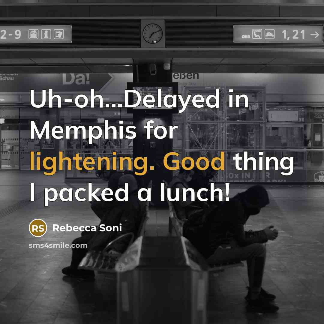 “Uh-oh...Delayed in Memphis for lightening. Good thing I packed a lunch!” quote by Rebecca Soni