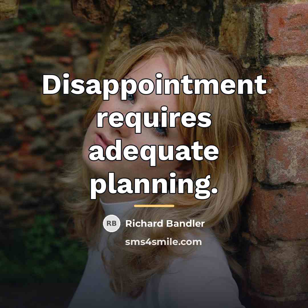 “Disappointment requires adequate planning.…” quote by Richard Bandler