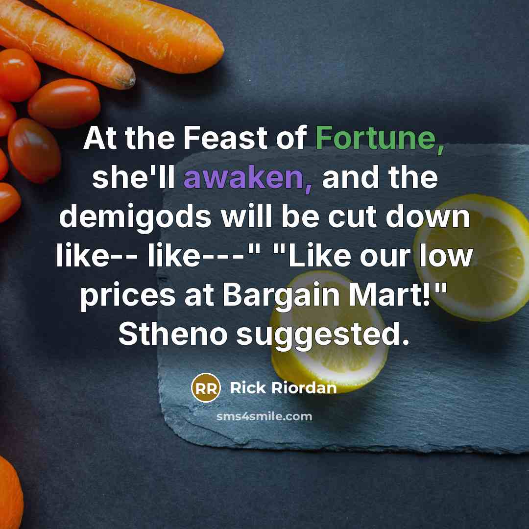 “At the Feast of Fortune, she'll awaken, and the demigods…” quote by Rick Riordan