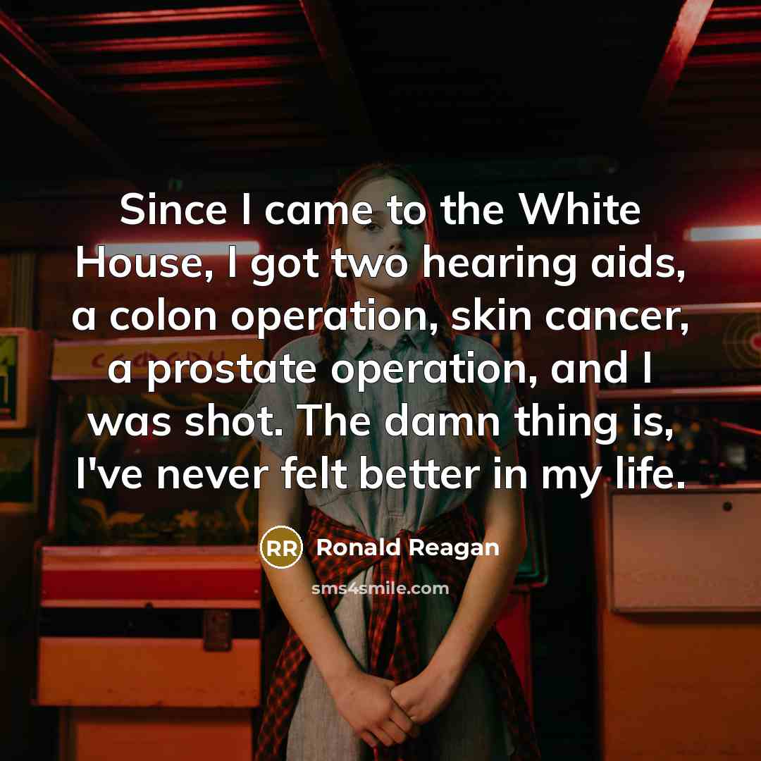 “Since I came to the White House, I got two…” quote by Ronald Reagan