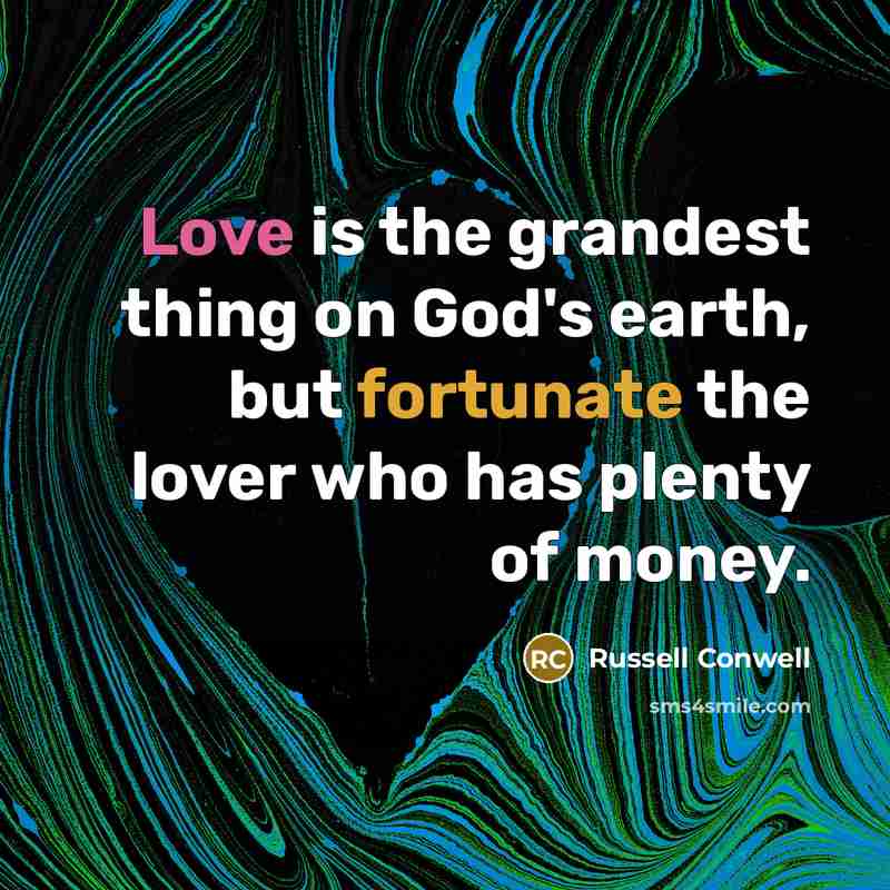 “Love is the grandest thing on God's earth, but fortunate…” quote by Russell Conwell