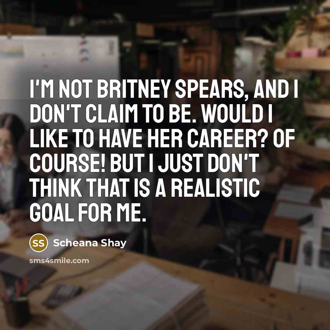 “I'm not Britney Spears, and I don't claim to be.…” quote by Scheana Shay
