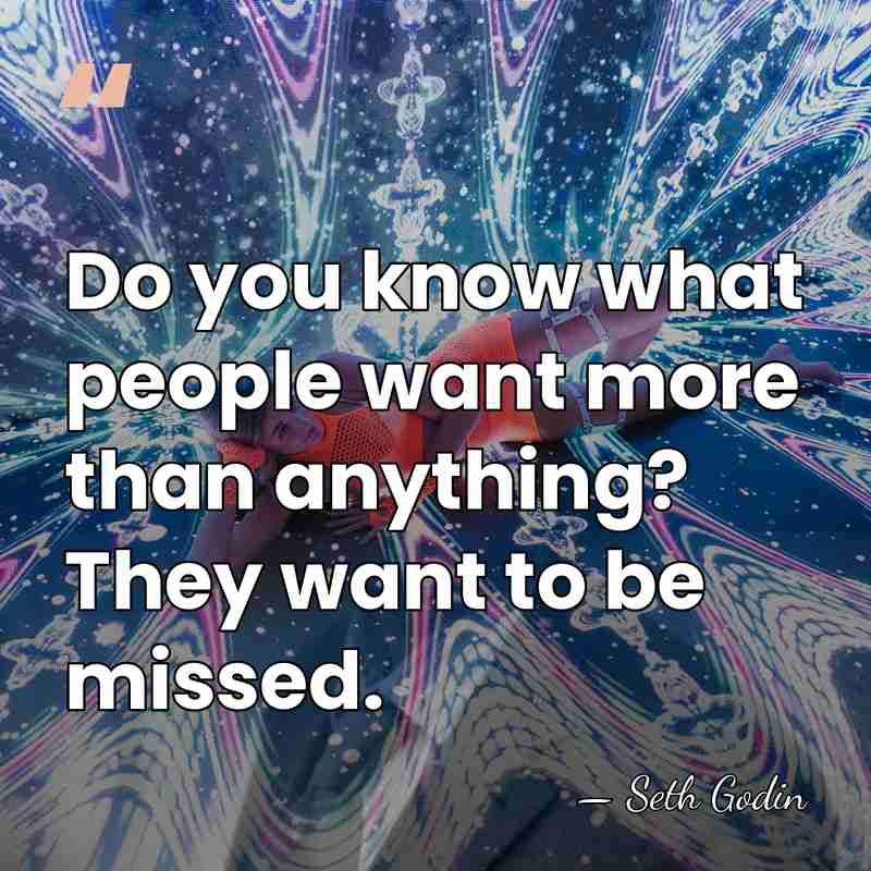 Do you know what people want more than anything? They want to&hellip; - Seth Godin