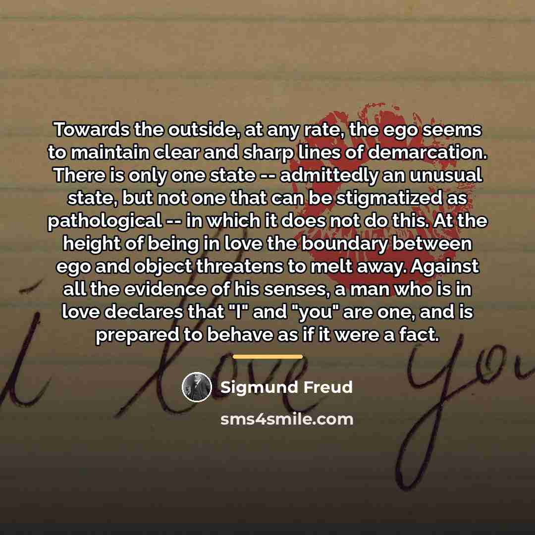“Towards the outside, at any rate, the ego seems to…” quote by Sigmund Freud