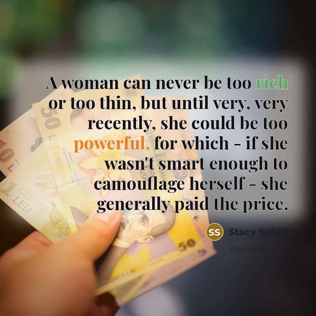“A woman can never be too rich or too thin,…” quote by Stacy Schiff