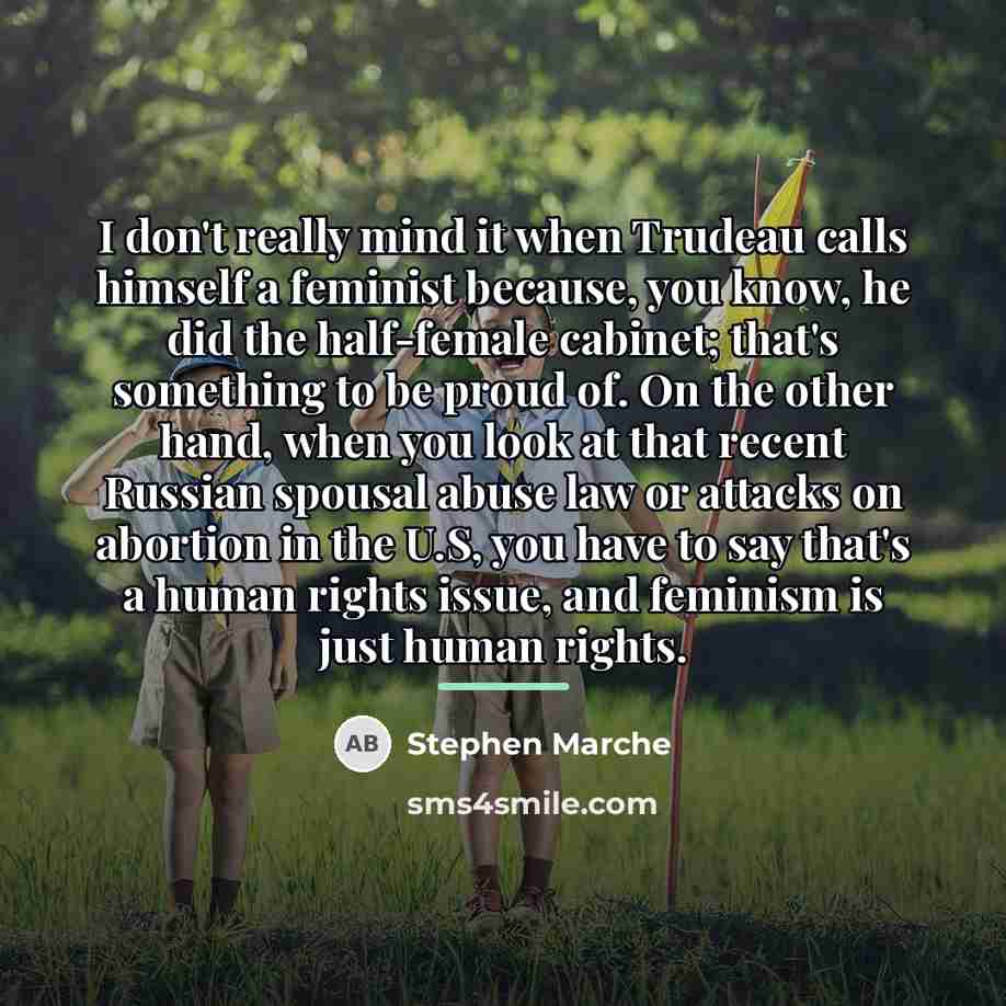 “I don't really mind it when Trudeau calls himself a…” quote by Stephen Marche