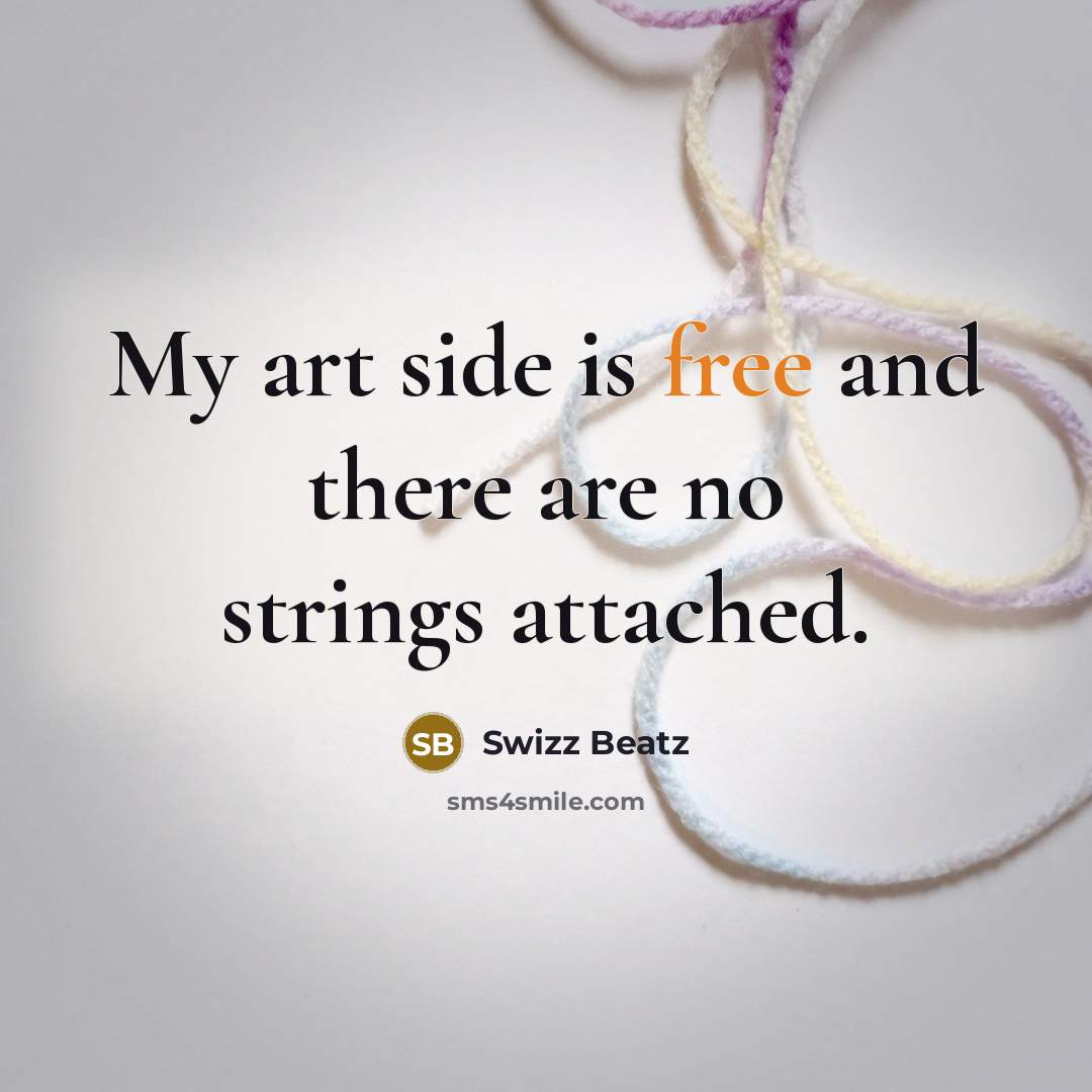 “My art side is free and there are no strings…” quote by Swizz Beatz