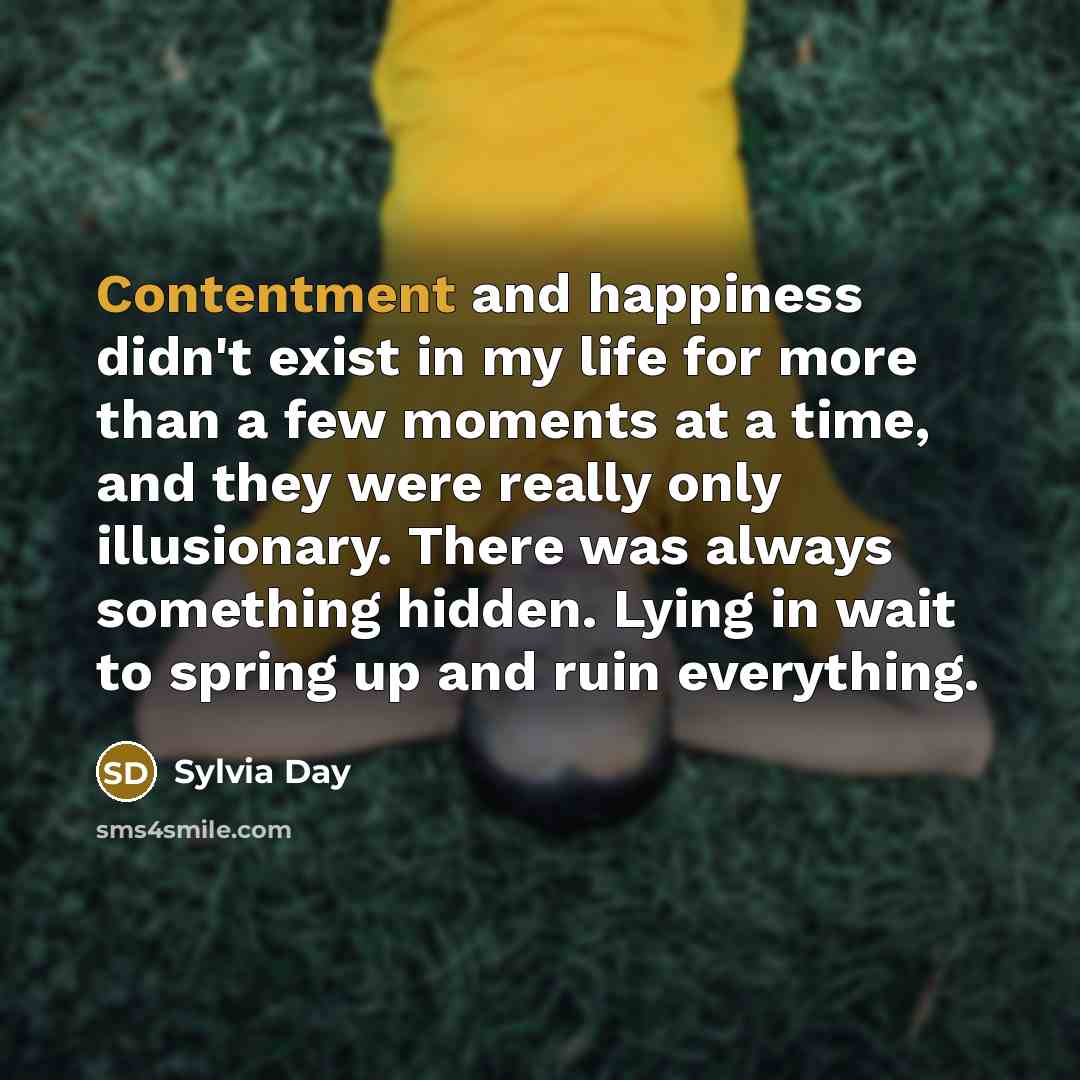 “Contentment and happiness didn't exist in my life for more…” quote by Sylvia Day