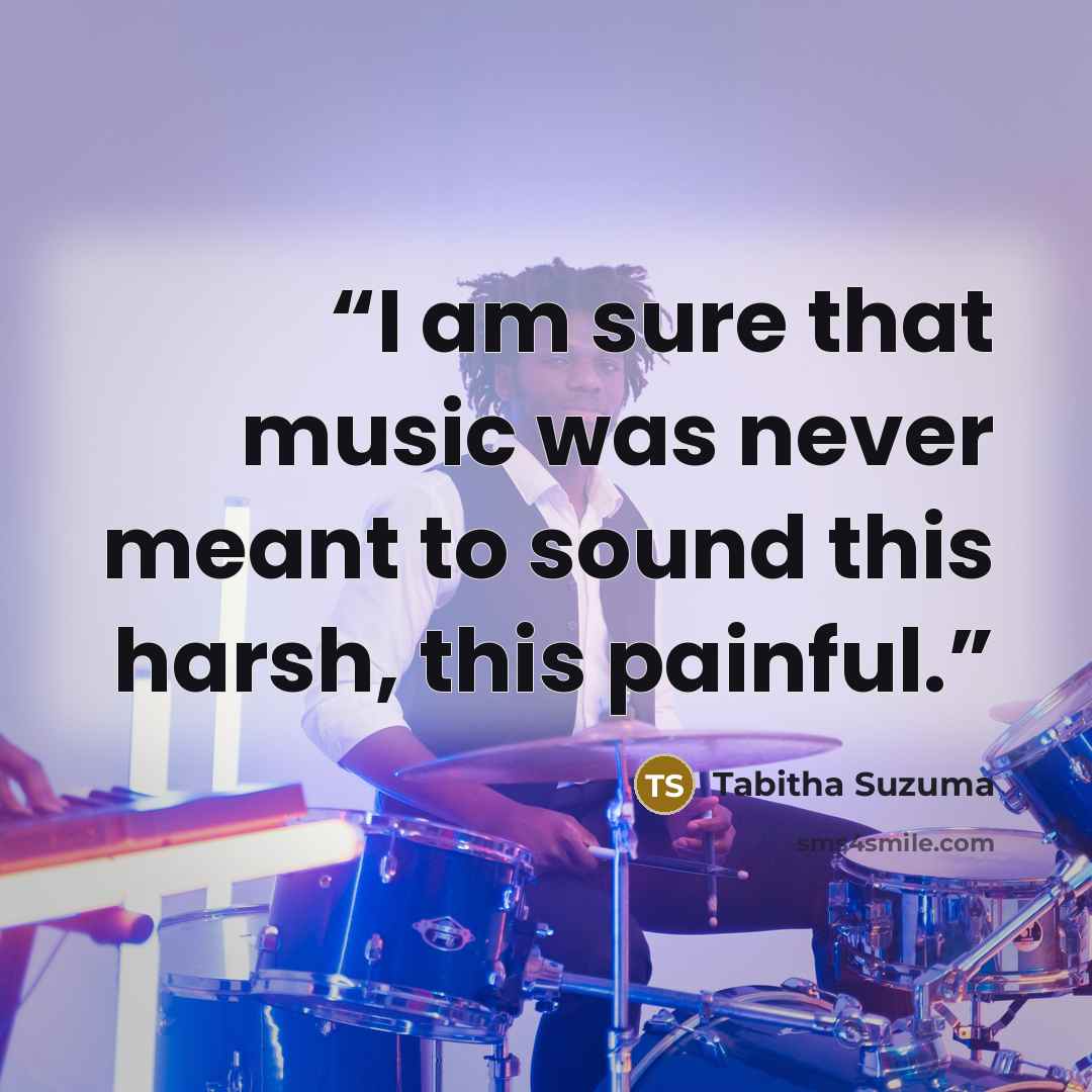 “I am sure that music was never meant to sound this harsh, this painful.” quote by Tabitha Suzuma