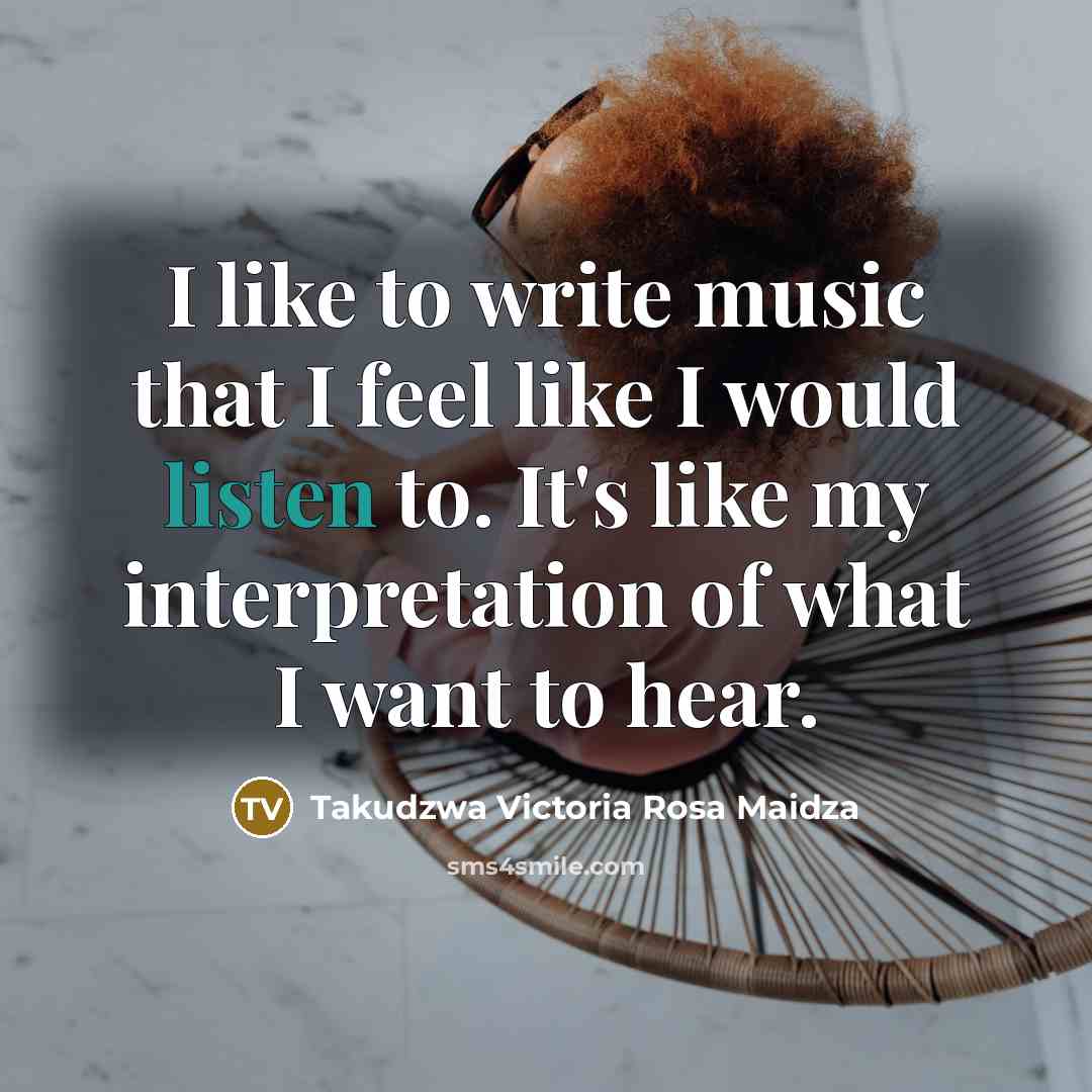 “I like to write music that I feel like I…” quote by Takudzwa Victoria Rosa Maidza