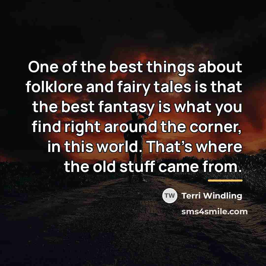 “One of the best things about folklore and fairy tales…” quote by Terri Windling