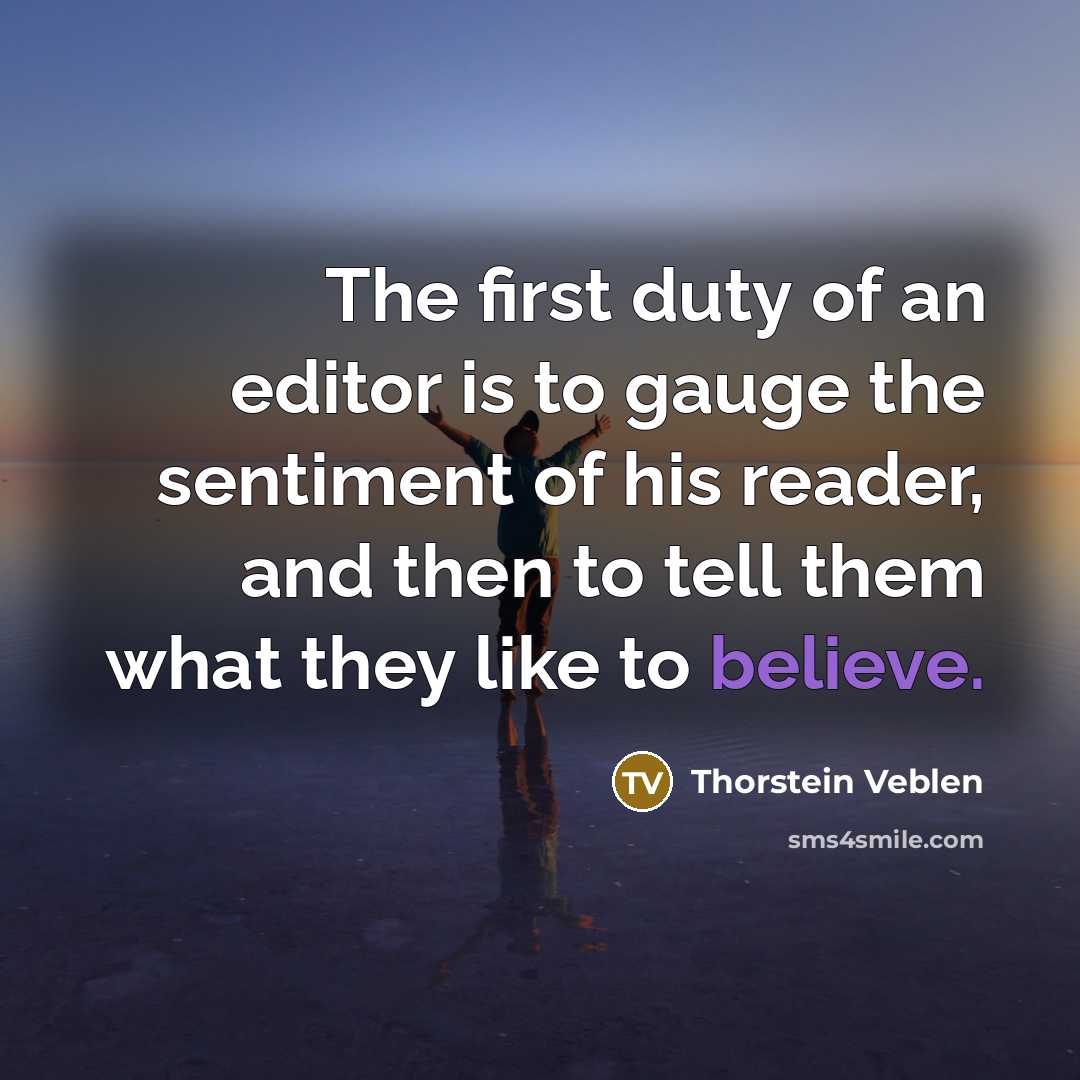 “The first duty of an editor is to gauge the…” quote by Thorstein Veblen