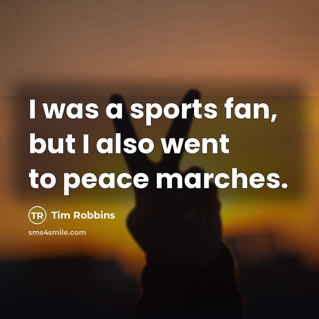 “I was a sports fan, but I also went to…” quote by Tim Robbins