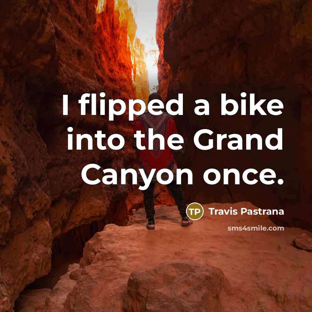 “I flipped a bike into the Grand Canyon once.…” quote by Travis Pastrana