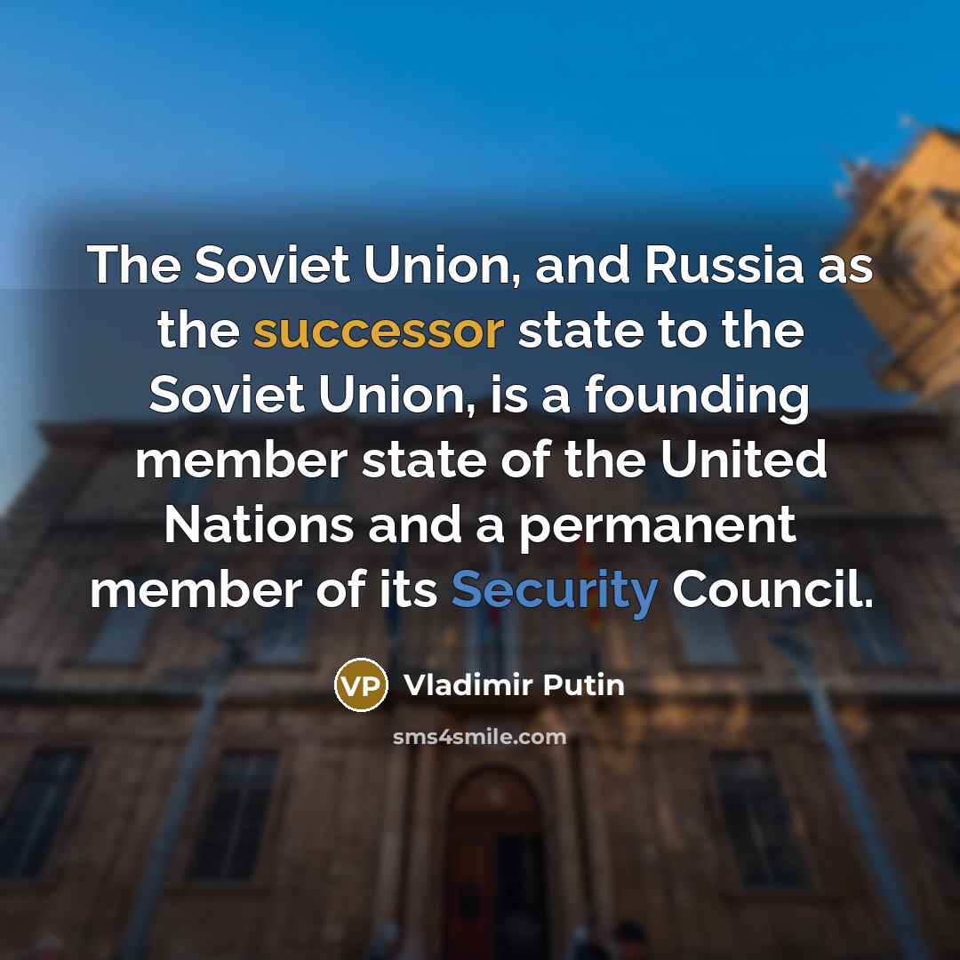 “The Soviet Union, and Russia as the successor state to…” quote by Vladimir Putin