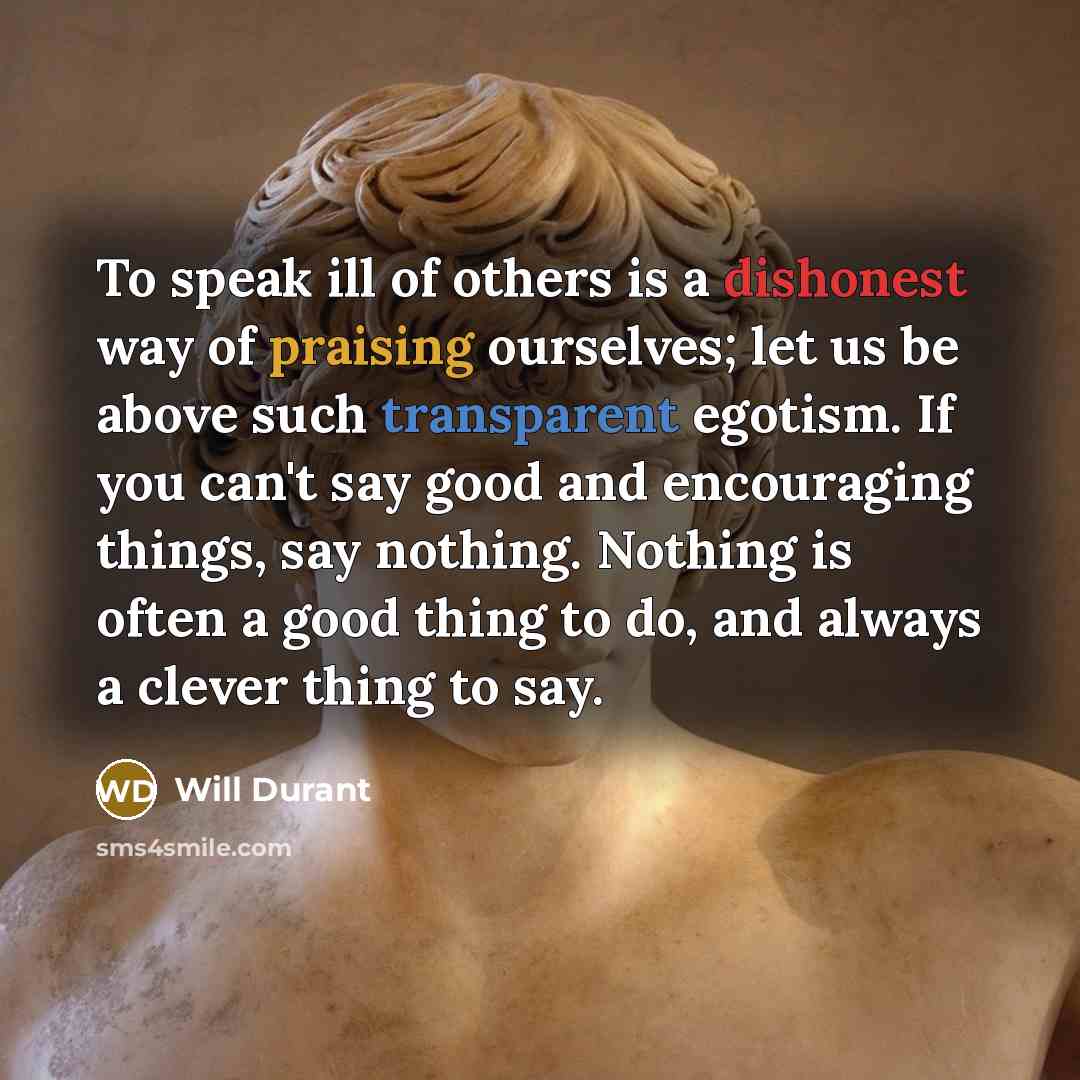 “To speak ill of others is a dishonest way of…” quote by Will Durant