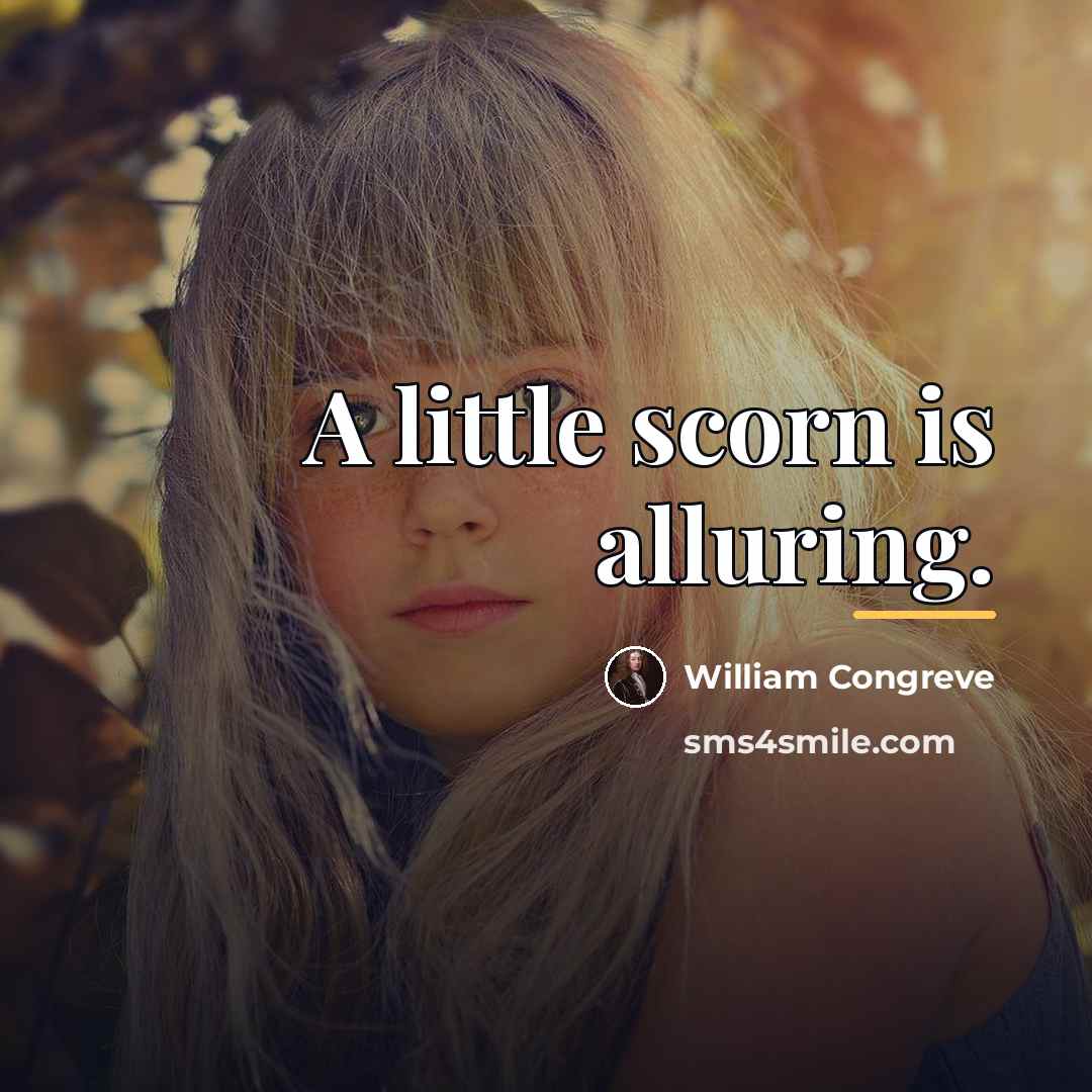 “A little scorn is alluring.…” quote by William Congreve