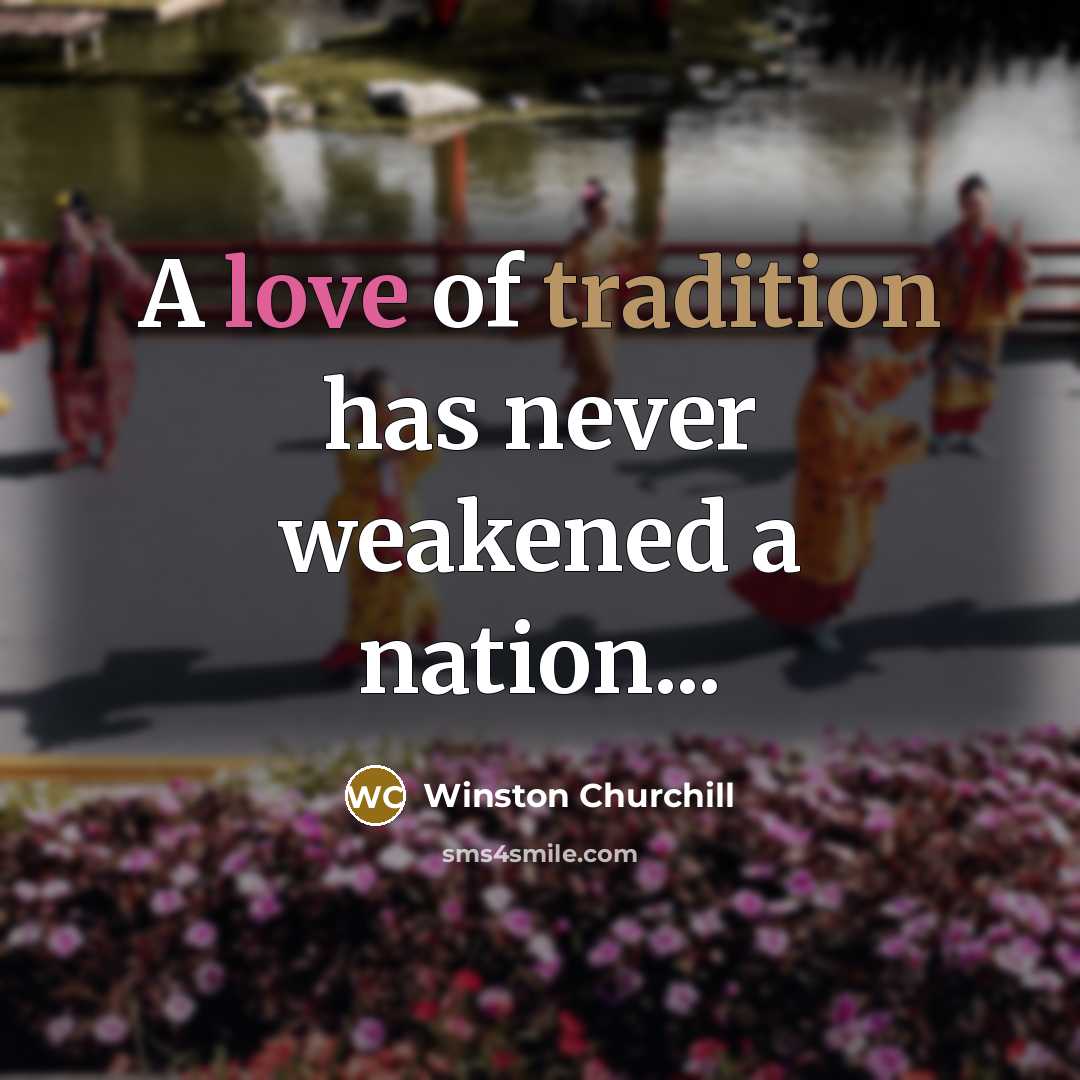 “A love of tradition has never weakened a nation...…” quote by Winston Churchill