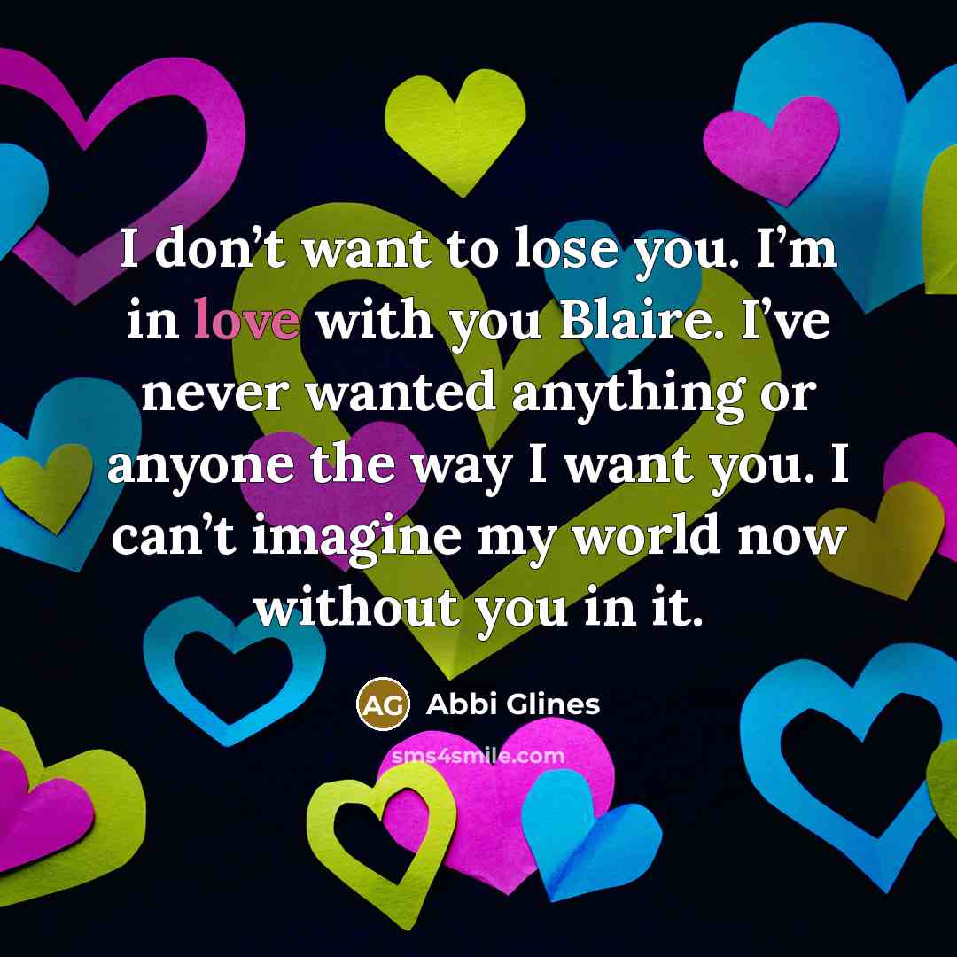 “I don’t want to lose you. I’m in love with…” quote by Abbi Glines