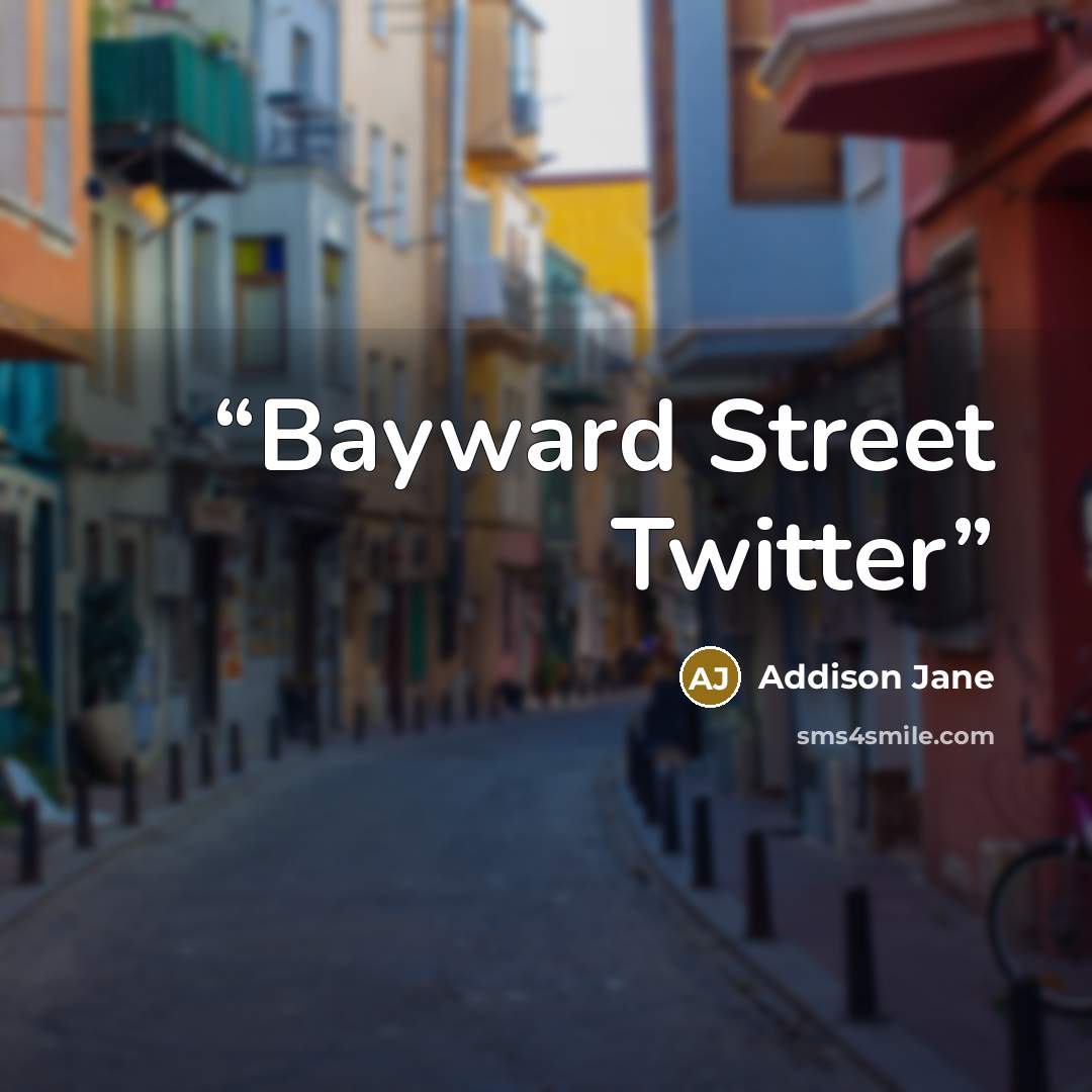 “Bayward Street Twitter” quote by Addison Jane