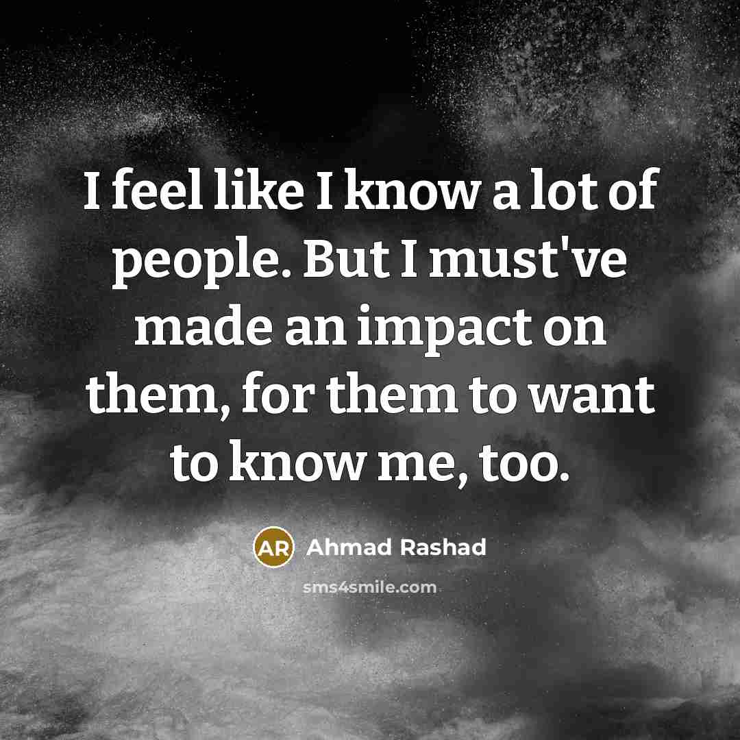“I feel like I know a lot of people. But…” quote by Ahmad Rashad
