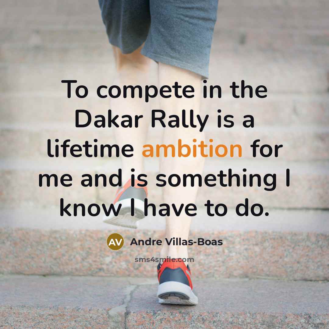 “To compete in the Dakar Rally is a lifetime ambition…” quote by Andre Villas-Boas
