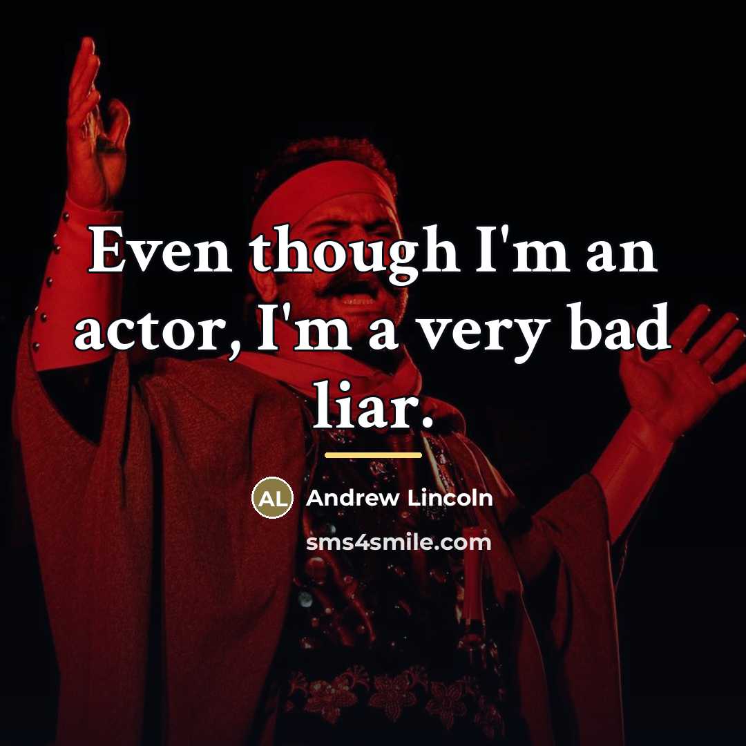 “Even though I'm an actor, I'm a very bad liar.…” quote by Andrew Lincoln