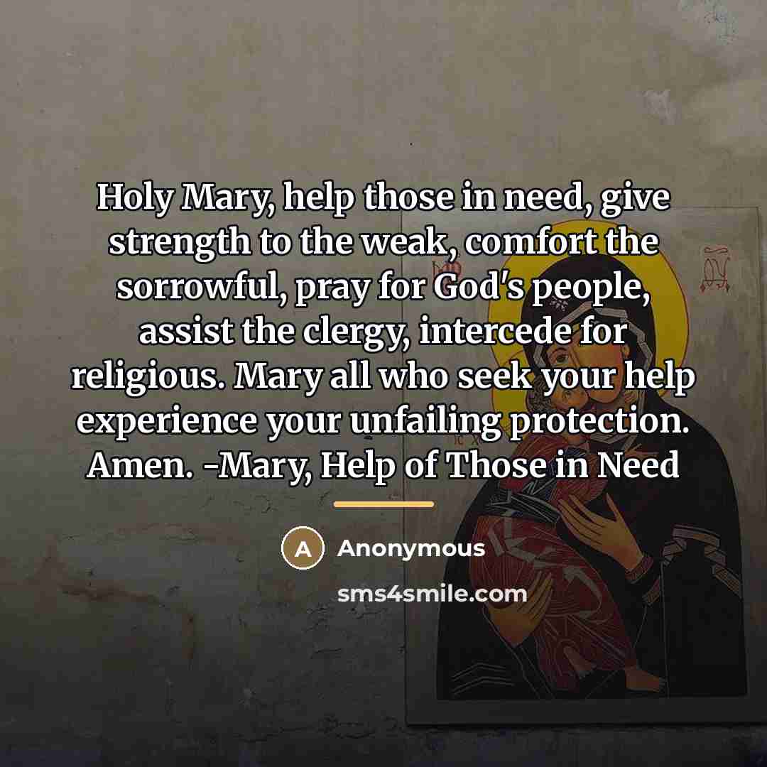 “Holy Mary, help those in need, give strength to the…” quote by Anonymous