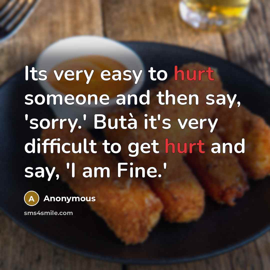 “Its very easy to hurt someone and then say, 'sorry.'…” quote by Anonymous