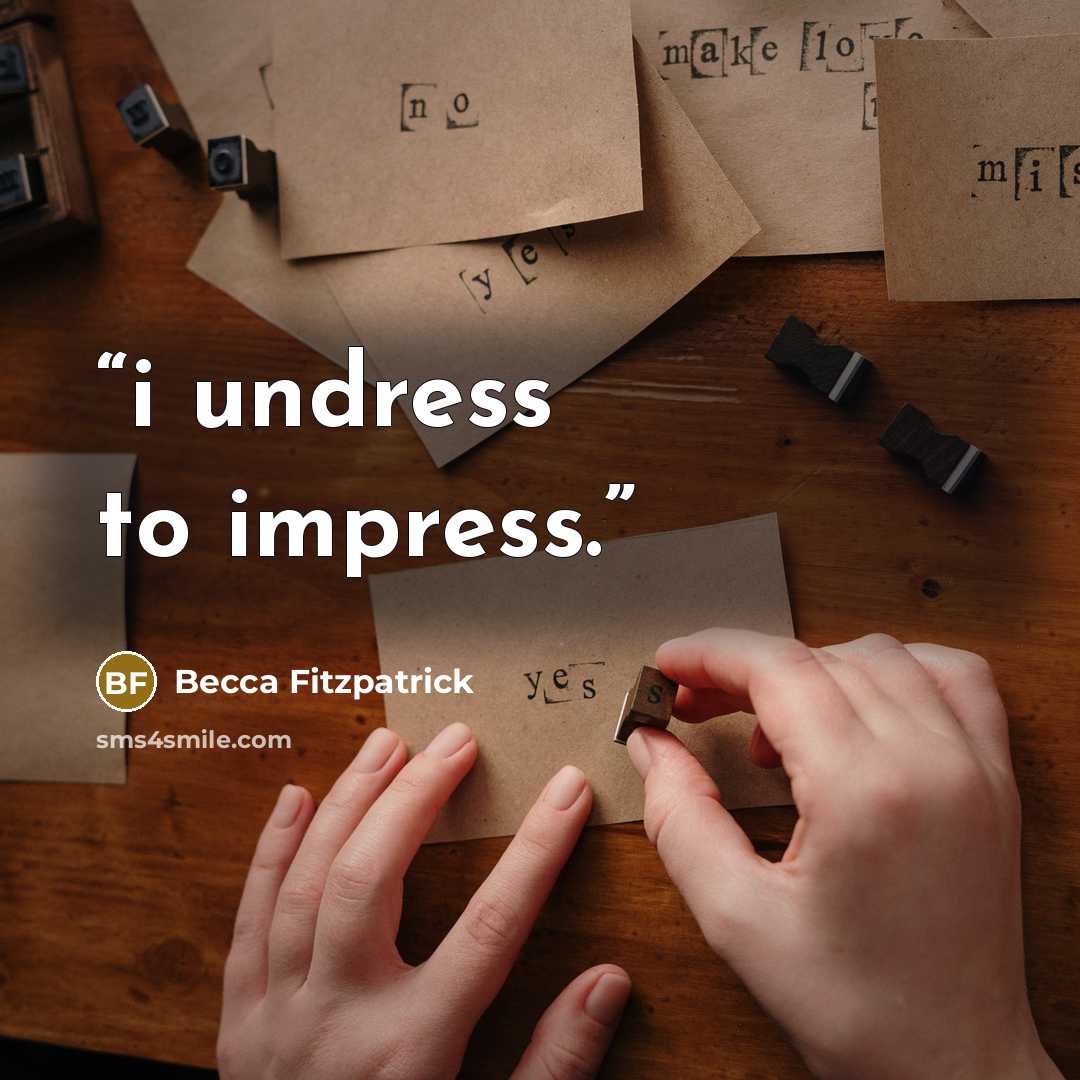 “i undress to impress.” quote by becca fitzpatrick