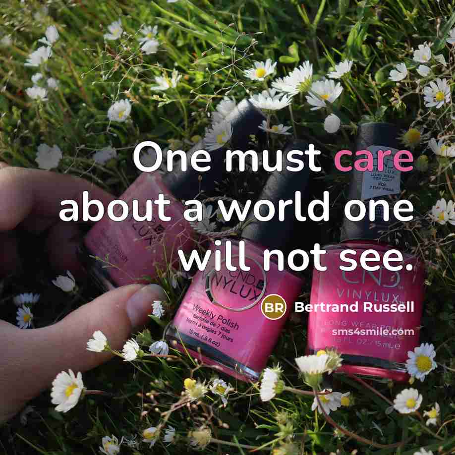 “One must care about a world one will not see.…” quote by Bertrand Russell