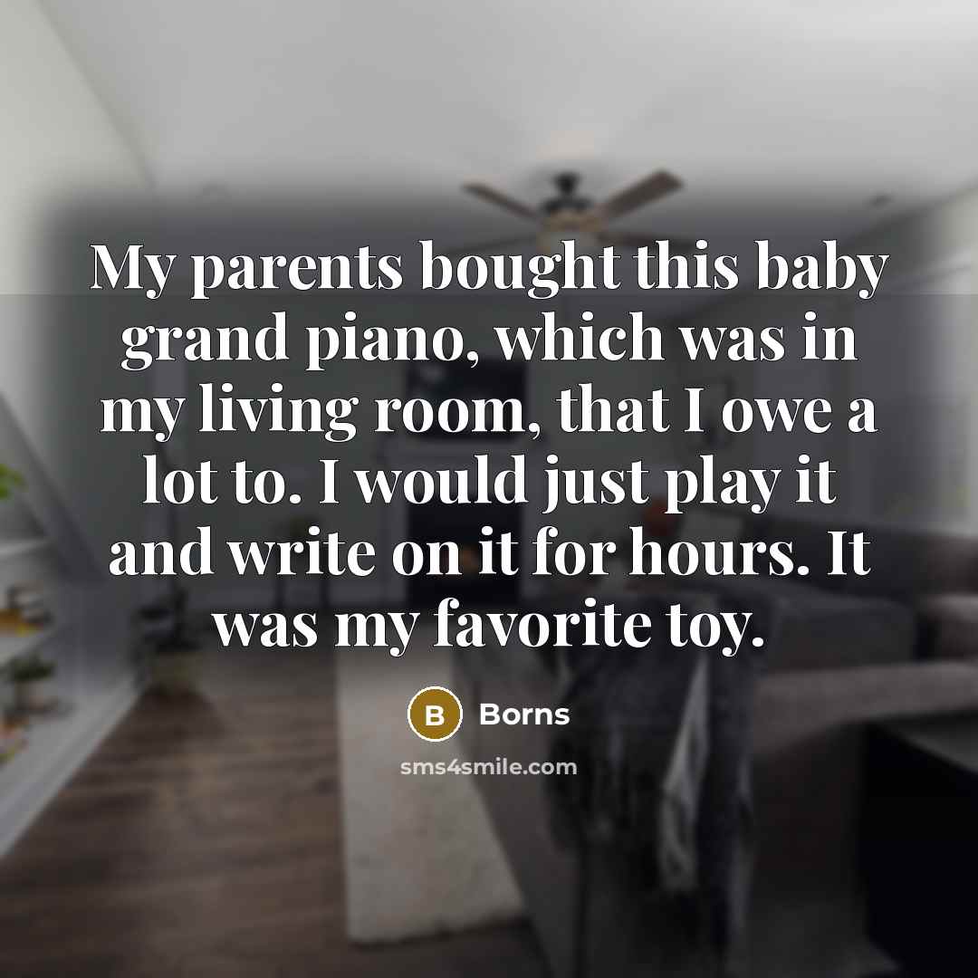 “My parents bought this baby grand piano, which was in…” quote by Borns