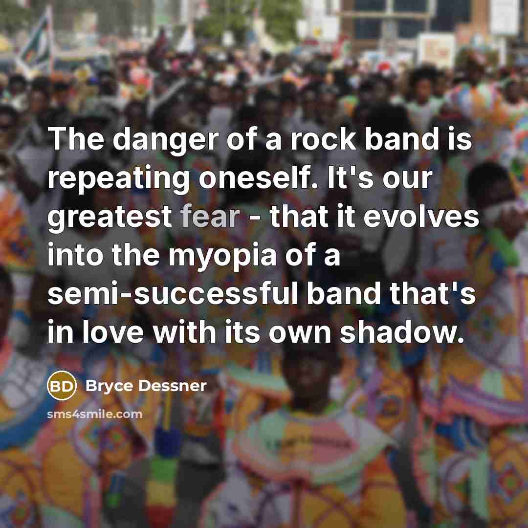 “The danger of a rock band is repeating oneself. It's…” quote by Bryce Dessner