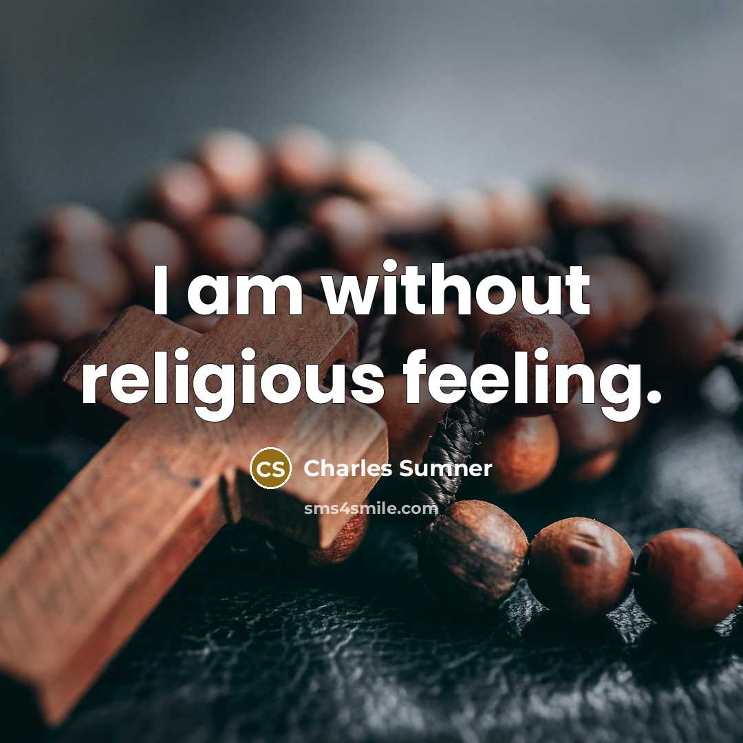 “I am without religious feeling.…” quote by Charles Sumner