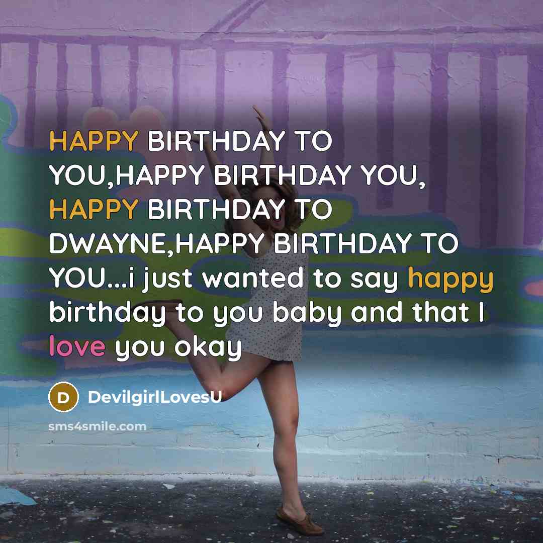 “HAPPY BIRTHDAY TO YOU,HAPPY BIRTHDAY YOU, HAPPY BIRTHDAY TO DWAYNE,HAPPY…” quote by DevilgirlLovesU