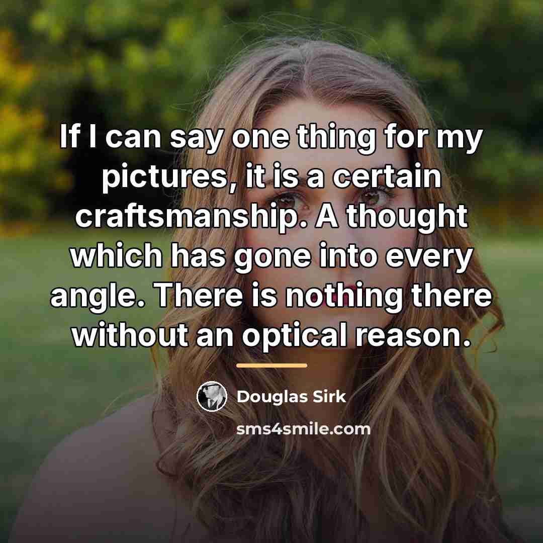 “If I can say one thing for my pictures, it…” quote by Douglas Sirk