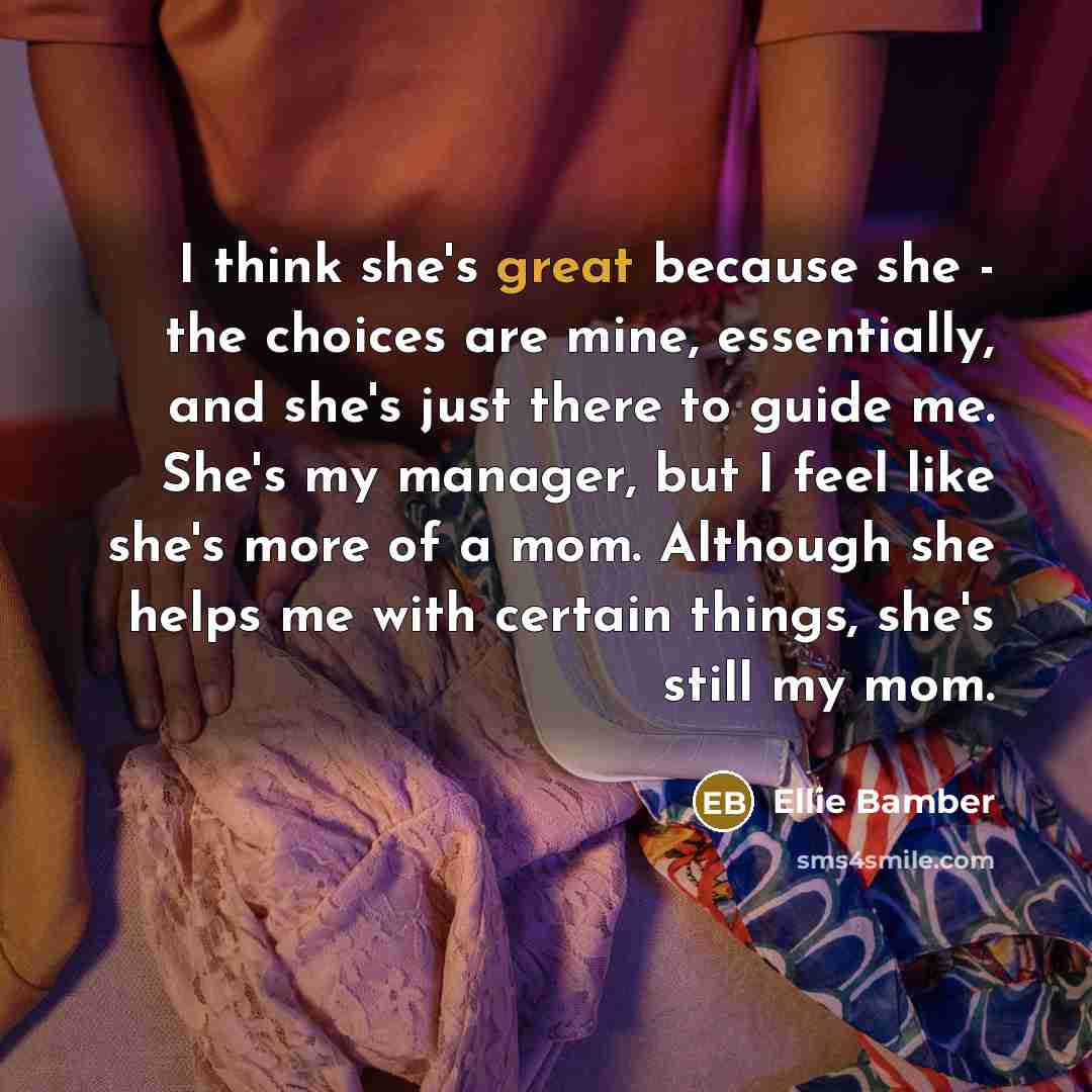 “I think she's great because she - the choices are…” quote by Ellie Bamber