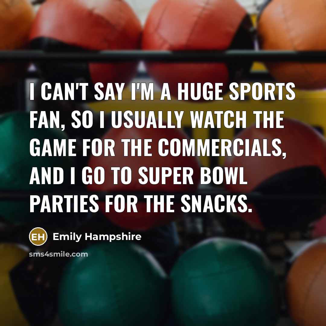 “I can't say I'm a huge sports fan, so I…” quote by Emily Hampshire