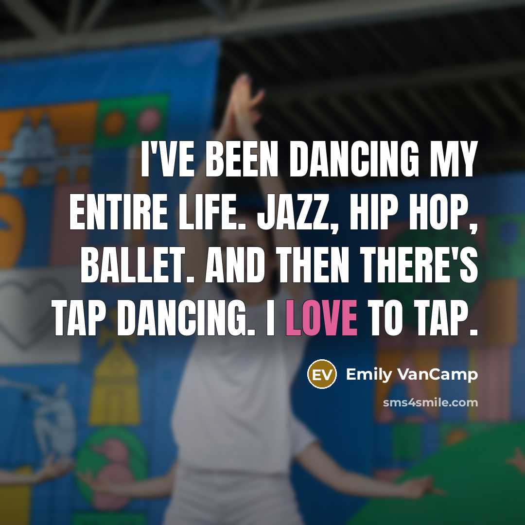 “I've been dancing my entire life. Jazz, hip hop, ballet.…” quote by Emily VanCamp