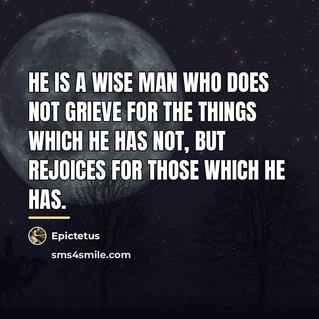 “He is a wise man who does not grieve for…” quote by Epictetus