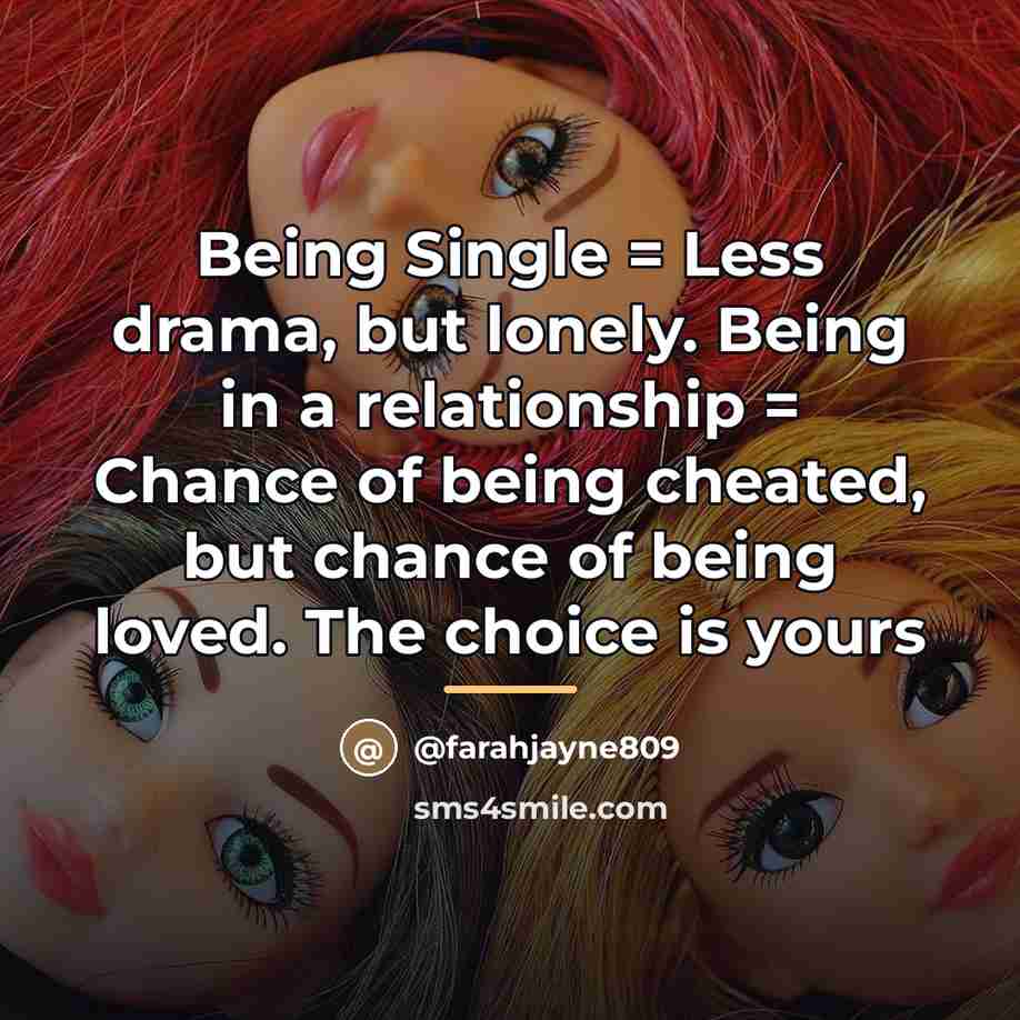“Being Single = Less drama, but lonely. Being in a…” quote by @farahjayne809