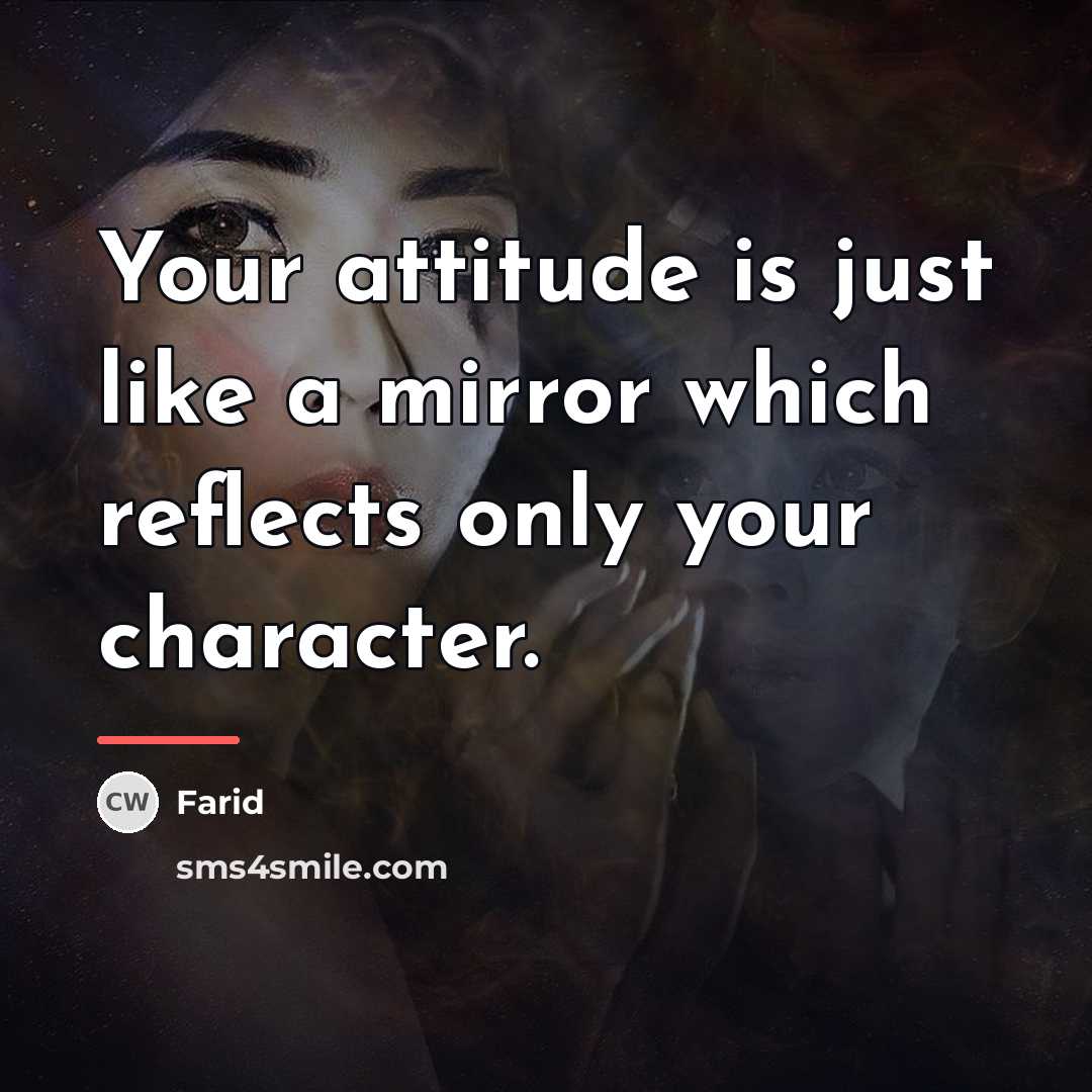 “Your attitude is just like a mirror which reflects only…” quote by Farid