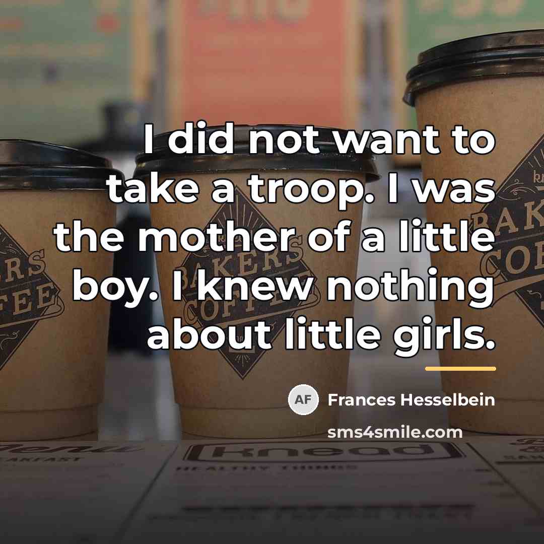 “I did not want to take a troop. I was…” quote by Frances Hesselbein