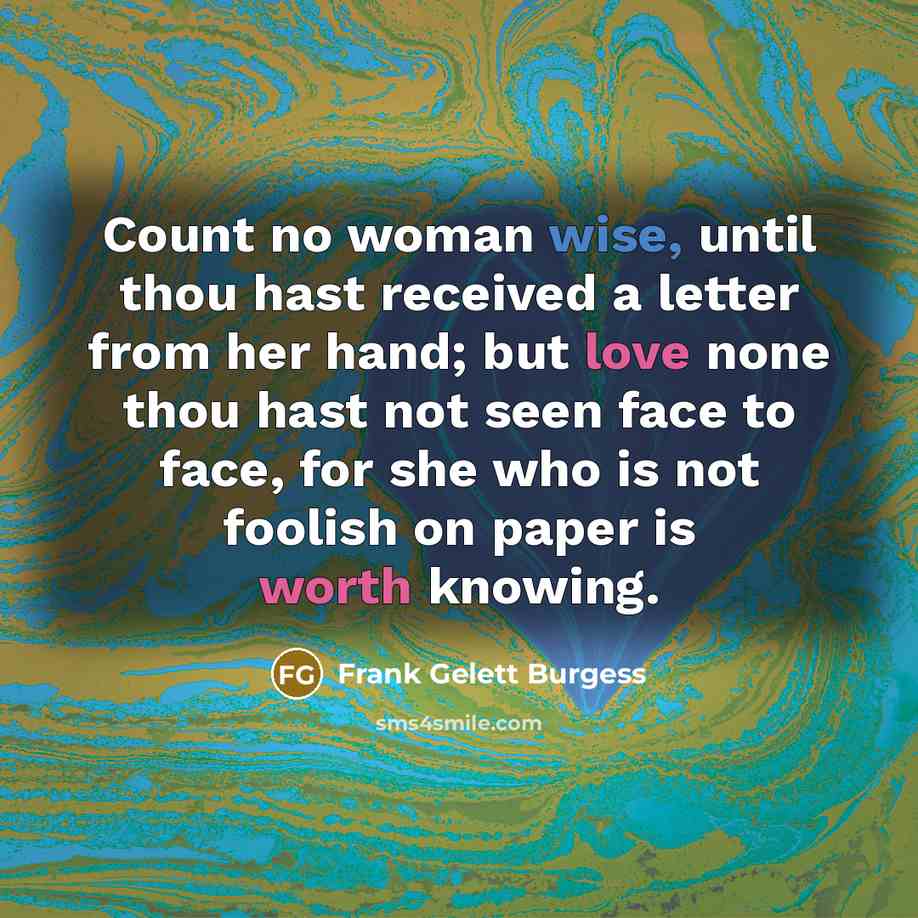 “Count no woman wise, until thou hast received a letter…” quote by Frank Gelett Burgess