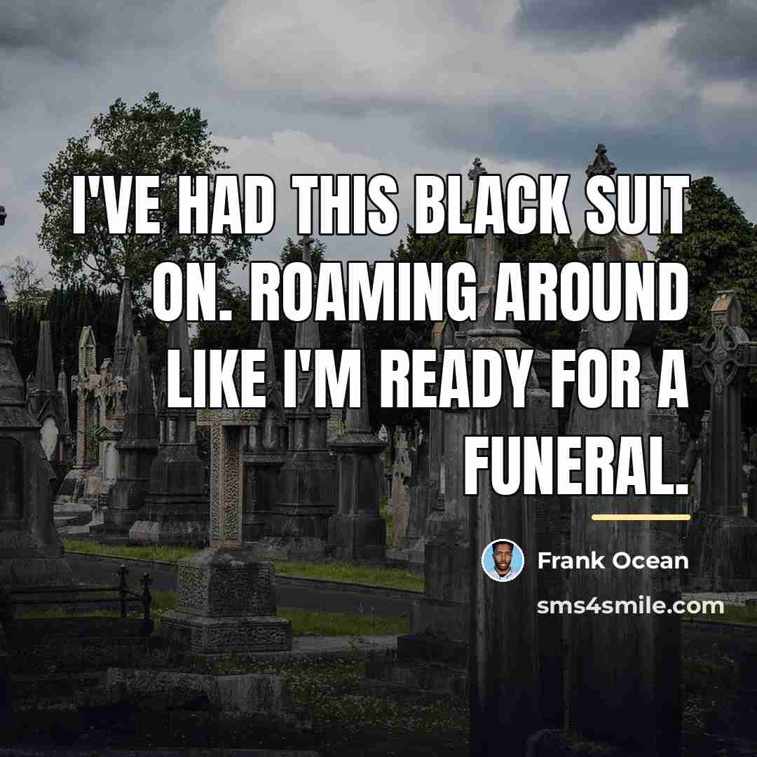 “I've had this black suit on. Roaming around like I'm…” quote by Frank Ocean