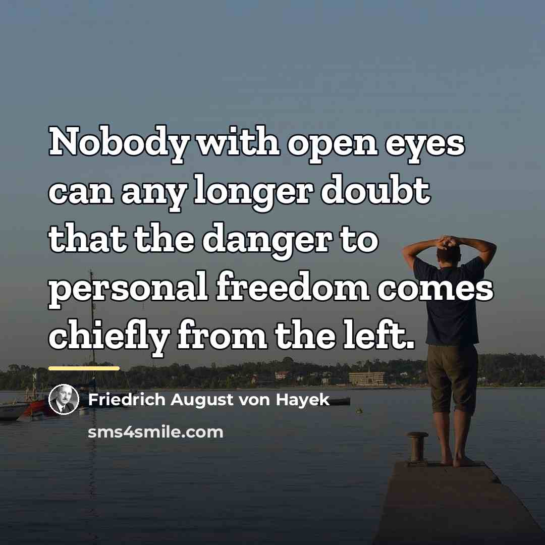 “Nobody with open eyes can any longer doubt that the…” quote by Friedrich August von Hayek