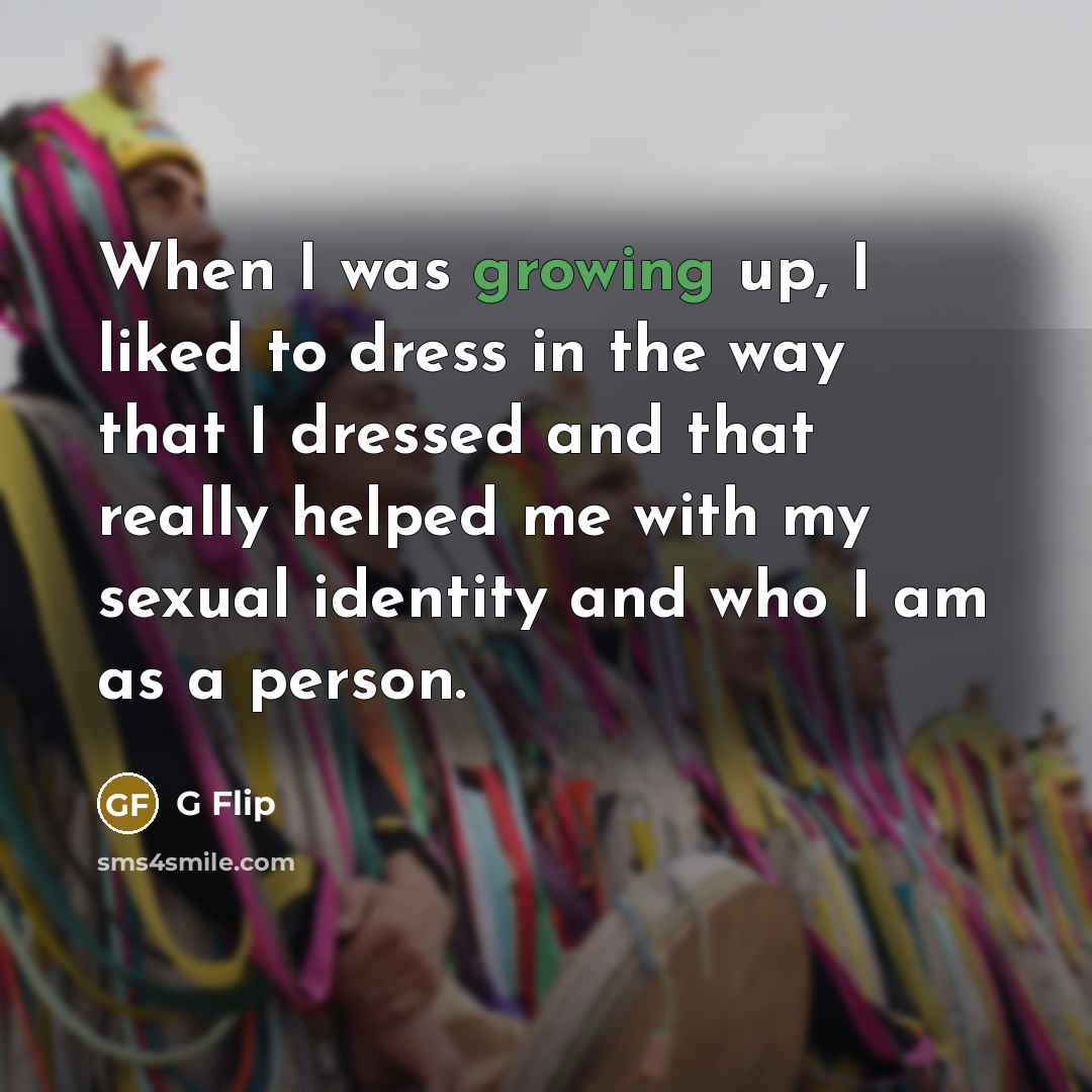 “When I was growing up, I liked to dress in…” quote by G Flip